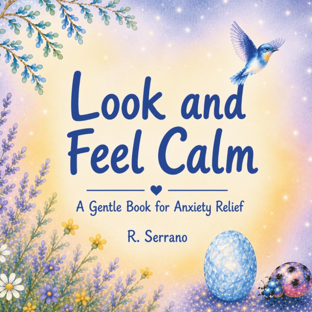 Look and Feel Calm: A Gentle Book for Anxiety Relief