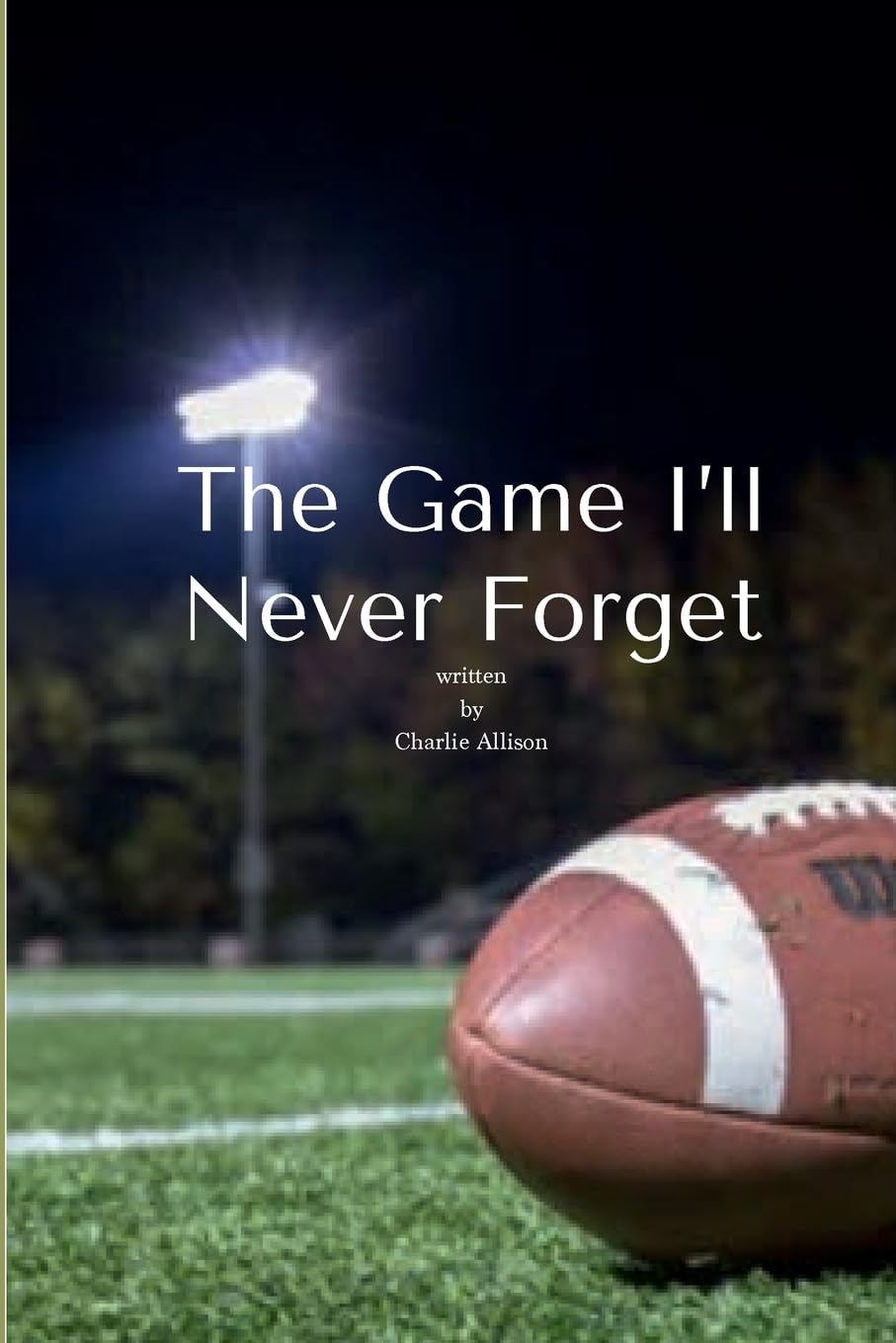 The Game I'll Never Forget
