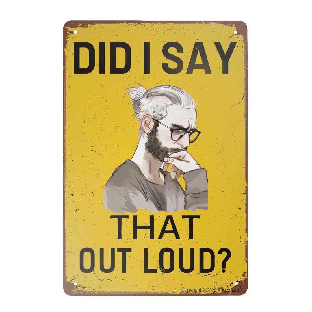Did I say That Out Loud? Aluminum tin Sign Metal Tin Sign Hanging Retro Plaque Kitchen Poster Cafe Bar Pub Store Man cave Art Novelty Designs 12x8inch