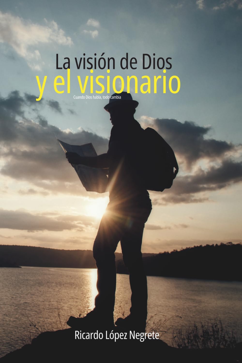 La visión de Dios y el visionario: Cuando Dios habla, todo cambia