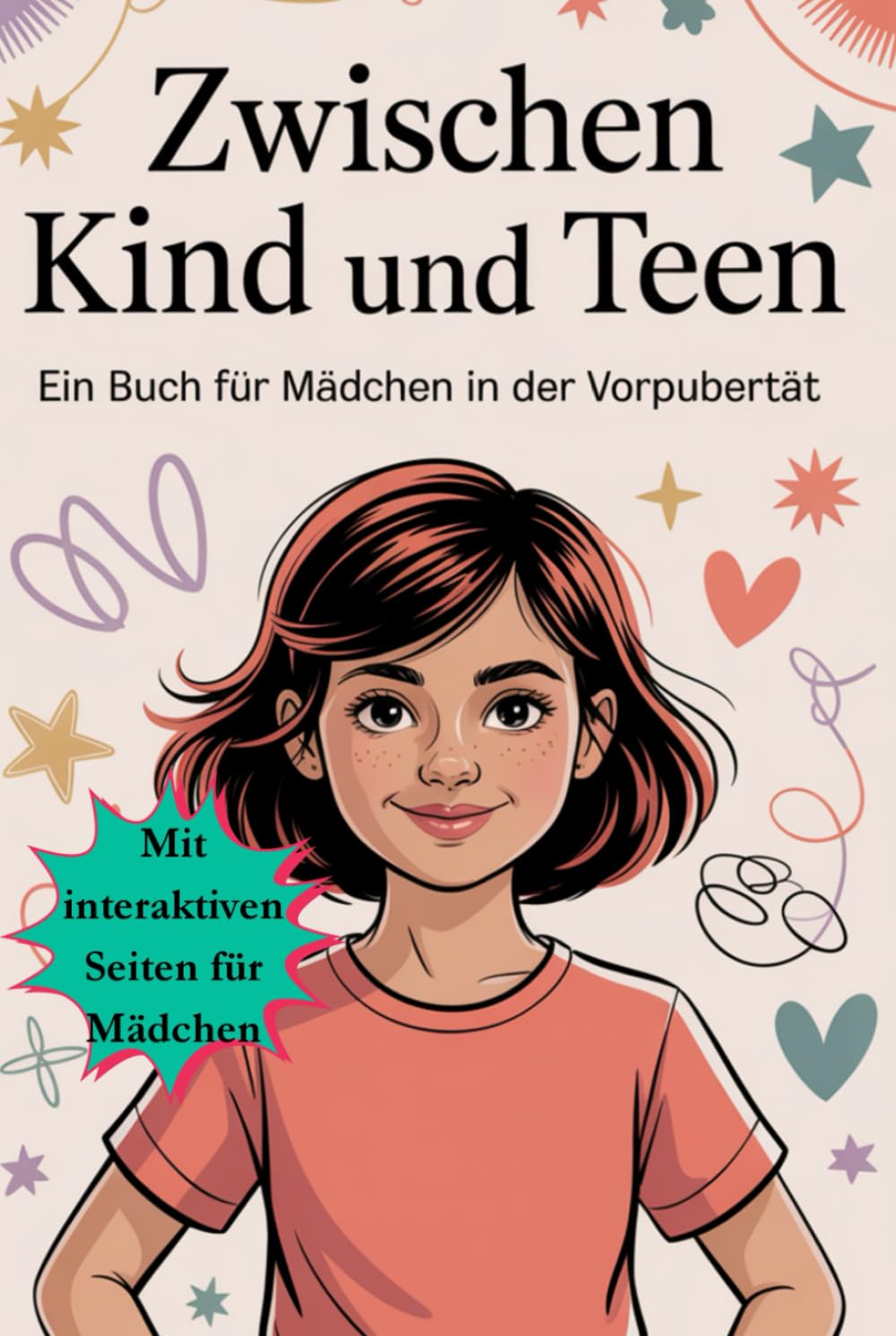 Zwischen Kind und Teen: Ein liebevoller Begleiter für Mädchen in der Vorpubertät – über Körper, Gefühle, Freundschaft, Selbstwert, Selbstbewusstsein, Grenzen & innere Stärke