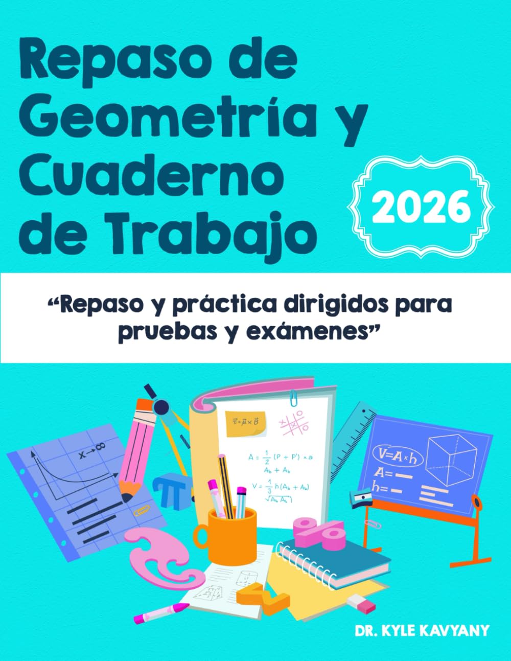 Repaso de Geometría y Cuaderno de Trabajo: “Repaso y práctica dirigidos para pruebas y exámenes”