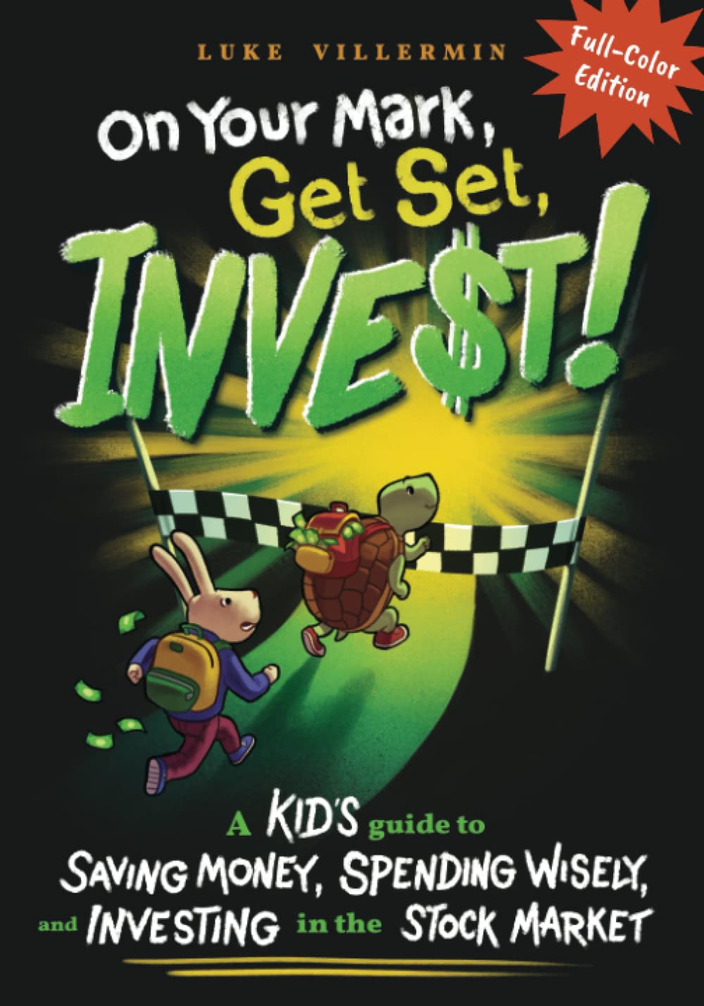 On Your Mark, Get Set, INVEST: A Kid's Guide to Saving Money, Spending Wisely, and Investing in the Stock Market (Full-Color Edition) (Invest Now Play Later Series)