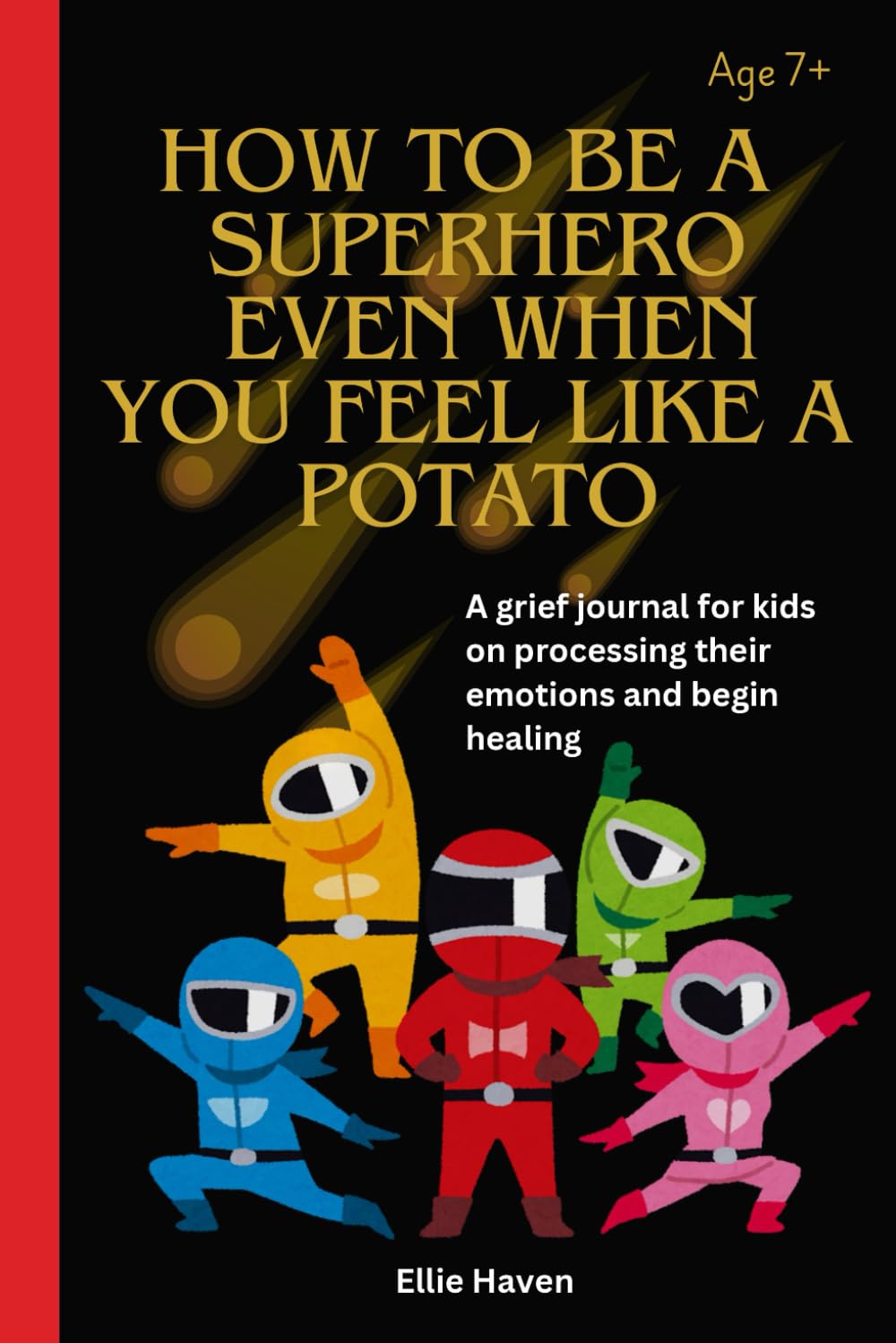 How to Be a superhero Even When You Feel Like a Potato: A grief journal for kids on processing their emotions and begin healing