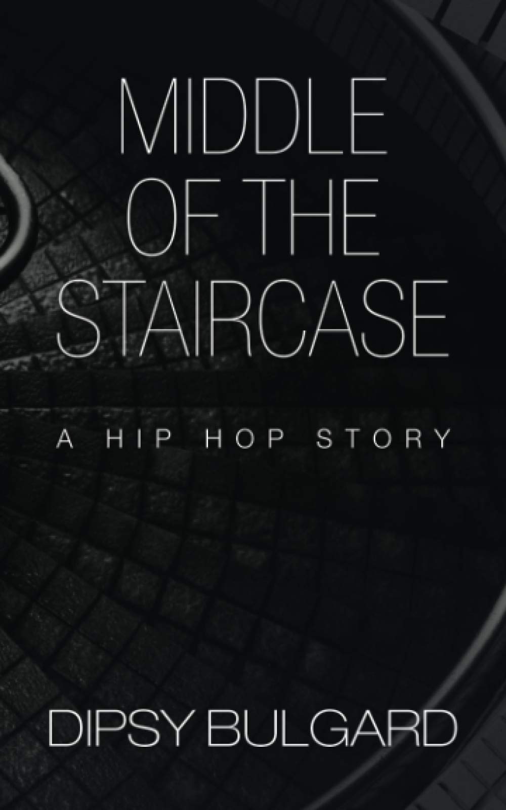 Middle of the Staircase: A Hip Hop Story