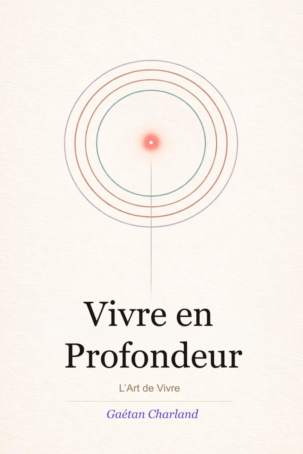 Vivre en profondeurt: L'Art de vivre