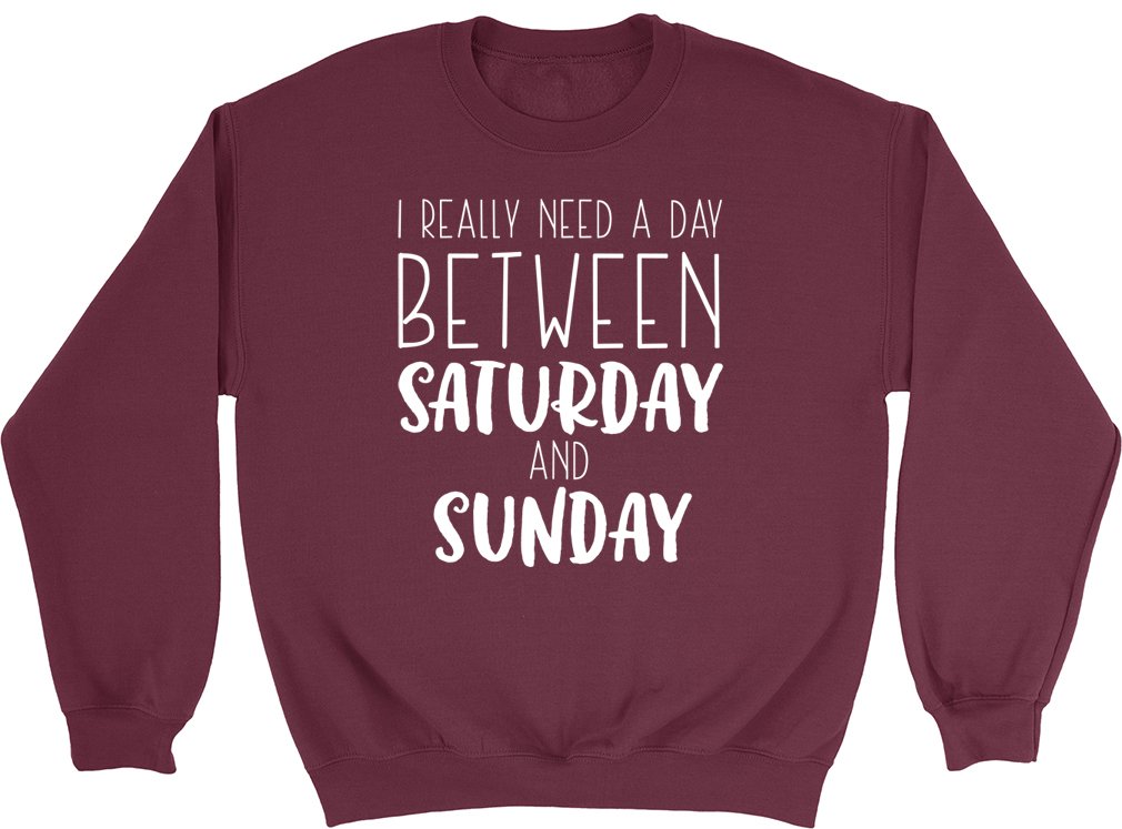 Shopagift I Really Need a Day Between Saturday and Sunday Unisex Long Sleeve Jumper Sweater Sweatshirt Maroon