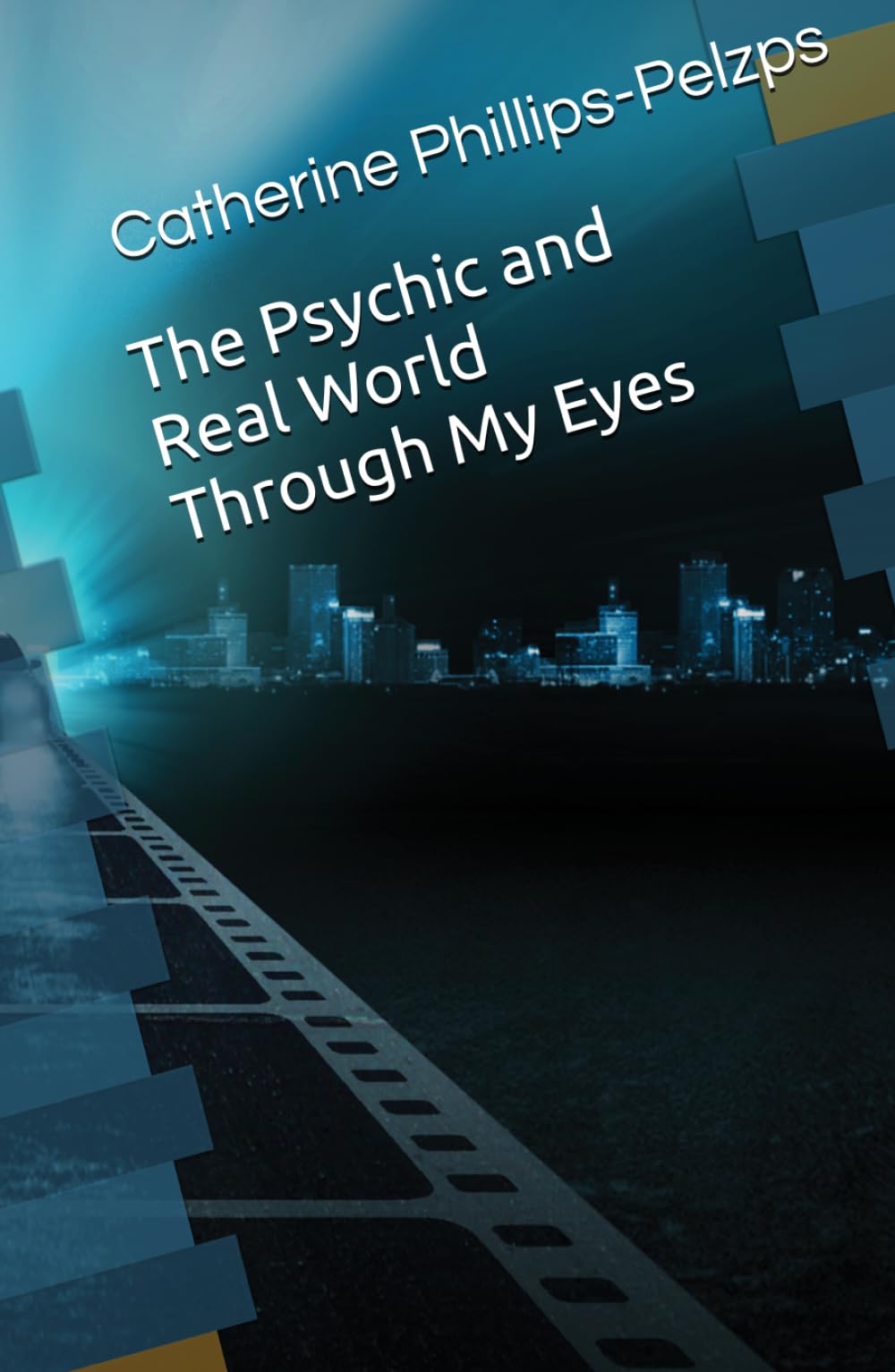 The Psychic and Real World Through My Eyes