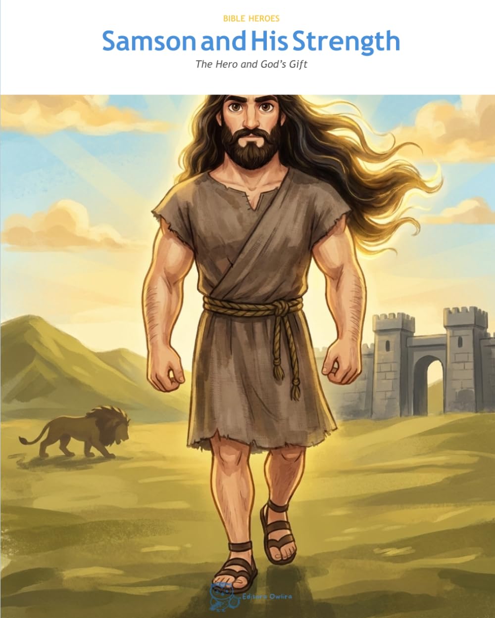 Samson and the Strength: The Hero and God's Gift (OwLira — Heroes of the Bible)