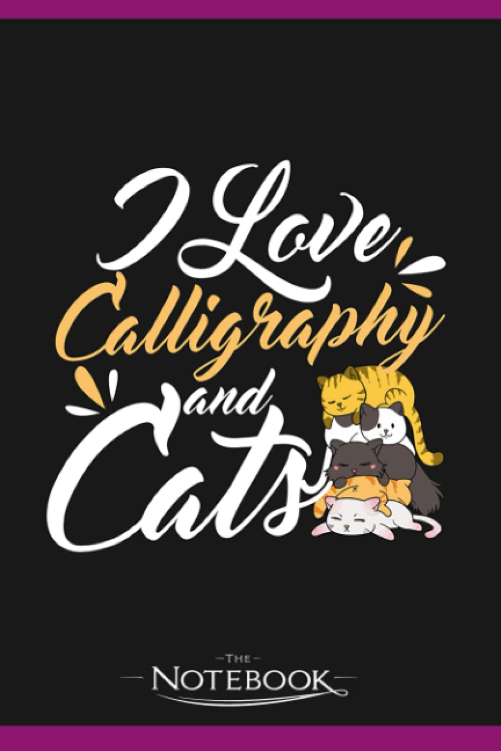 Calligrapher I Love Calligraphy And Cats Notebook: Journal For Work And For Note Taking 120 Pages 6 x 9 inches