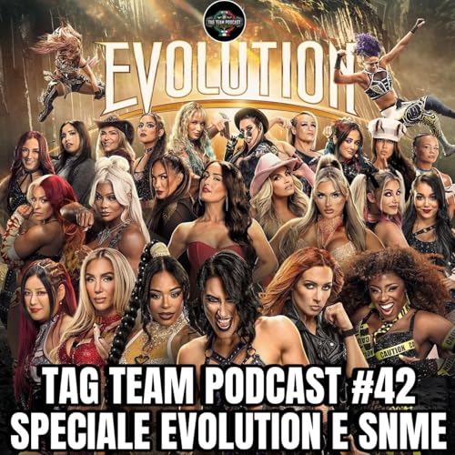 Tag Team Podcast #42 Speciale Evolution e SNME Podcast Por arte de portada
