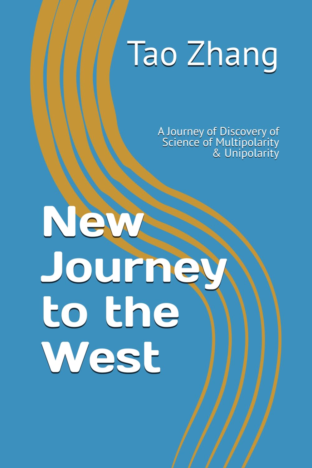 New Journey to the West: 3. A Journey of Discovery of Science of Multipolarity & Unipolarity