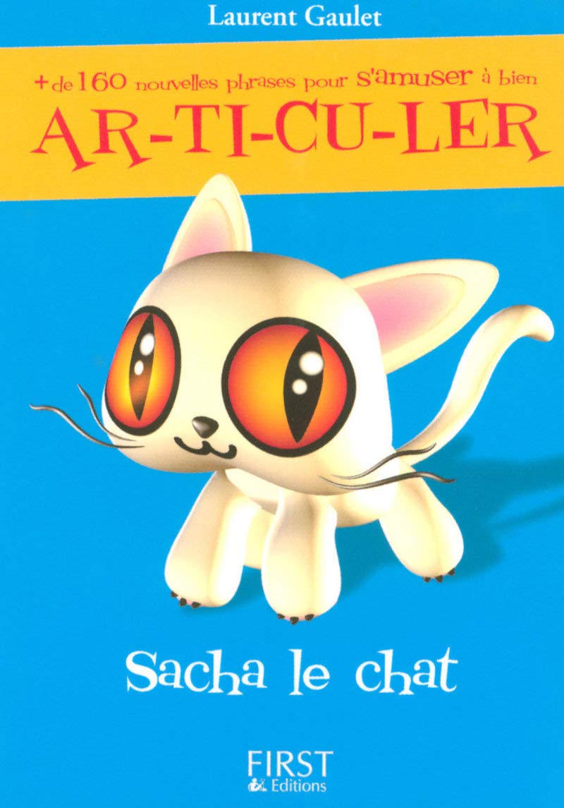 Sacha le chat: + de 160 nouvelles phrases pour s'amuser à bien ar-ti-cu-ler [Pocket Book] Gaulet, Laurent