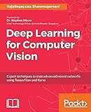 Deep Learning for Computer Vision: Expert techniques to train advanced neural networks using TensorFlow and Keras