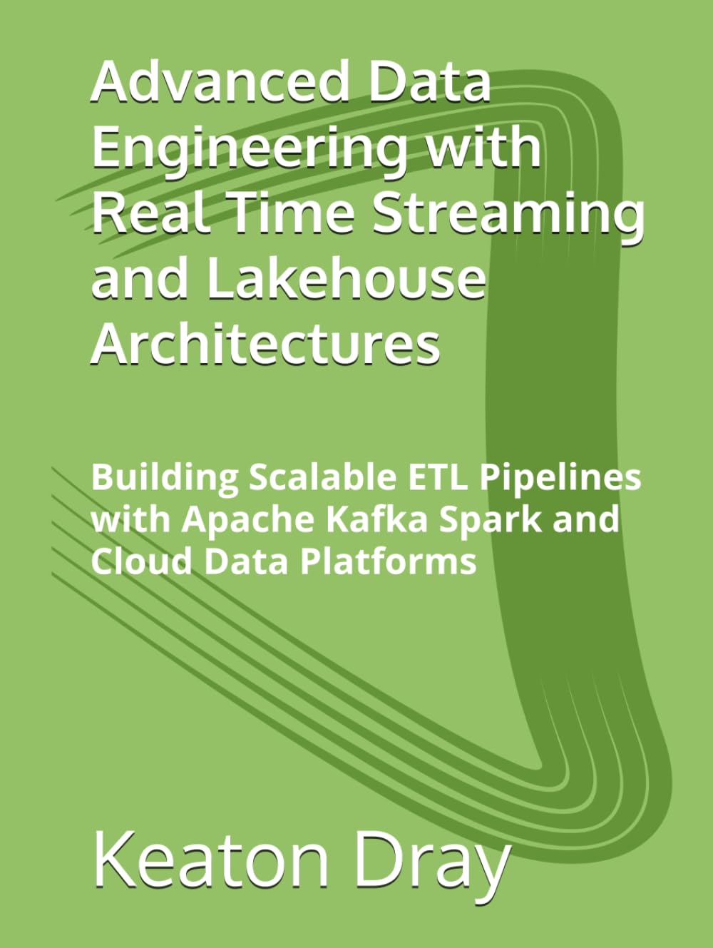Advanced Data Engineering with Real Time Streaming and Lakehouse Architectures: Building Scalable ETL Pipelines with Apache Kafka Spark and Cloud Data Platforms