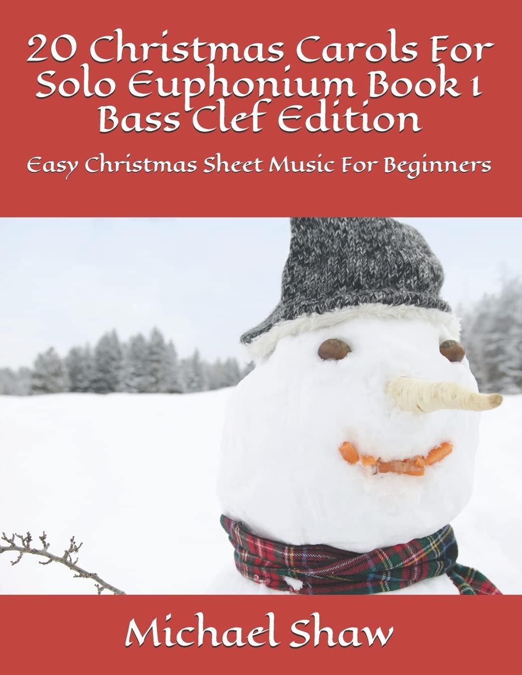 20 Christmas Carols For Solo Euphonium Book 1 Bass Clef Edition: Easy Christmas Sheet Music For Beginners (20 Christmas Carols For Solo Euphonium Bass Clef)