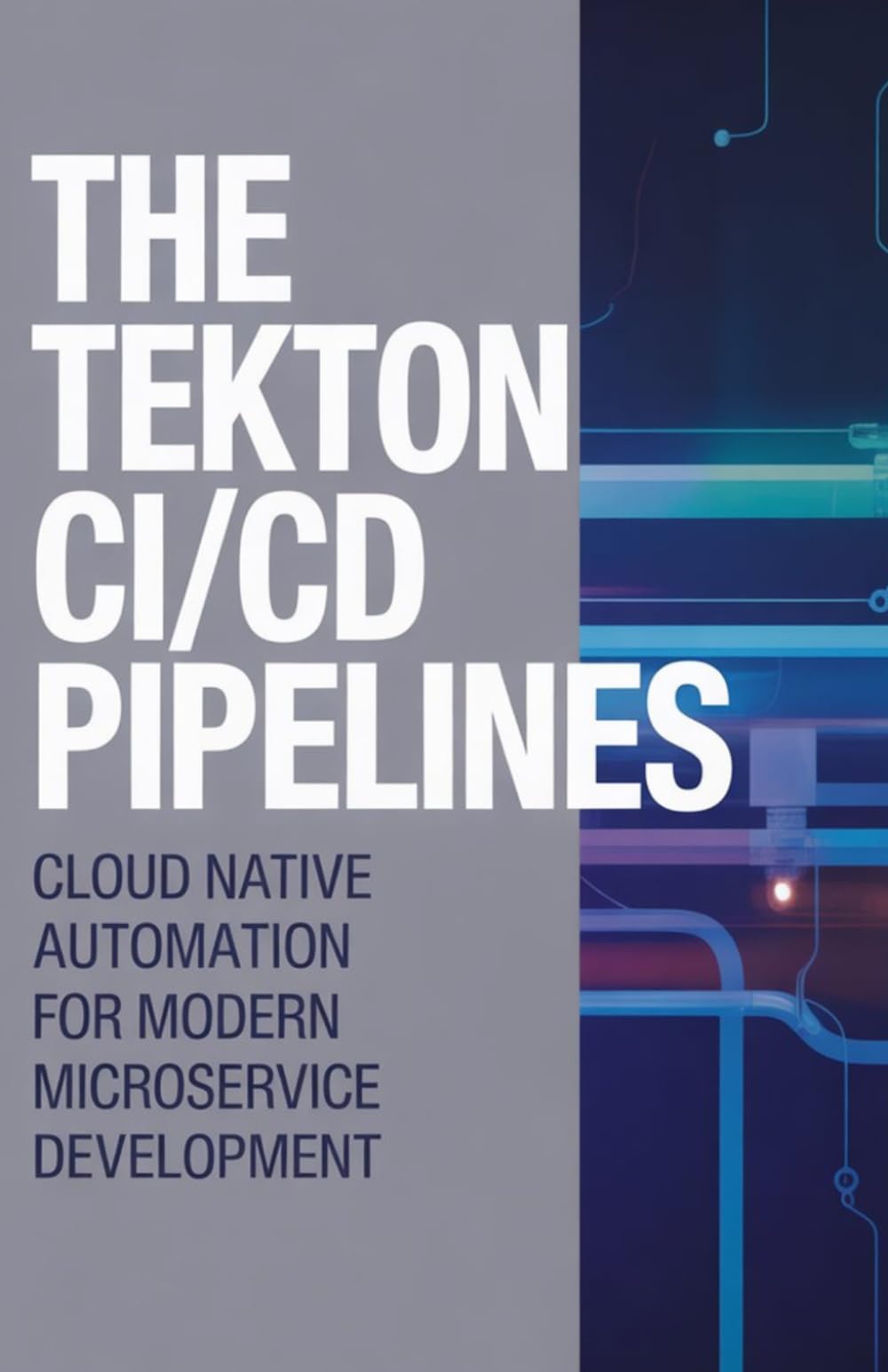 The Tekton CI/CD Pipelines: Cloud Native Automation for Modern Microservice Development