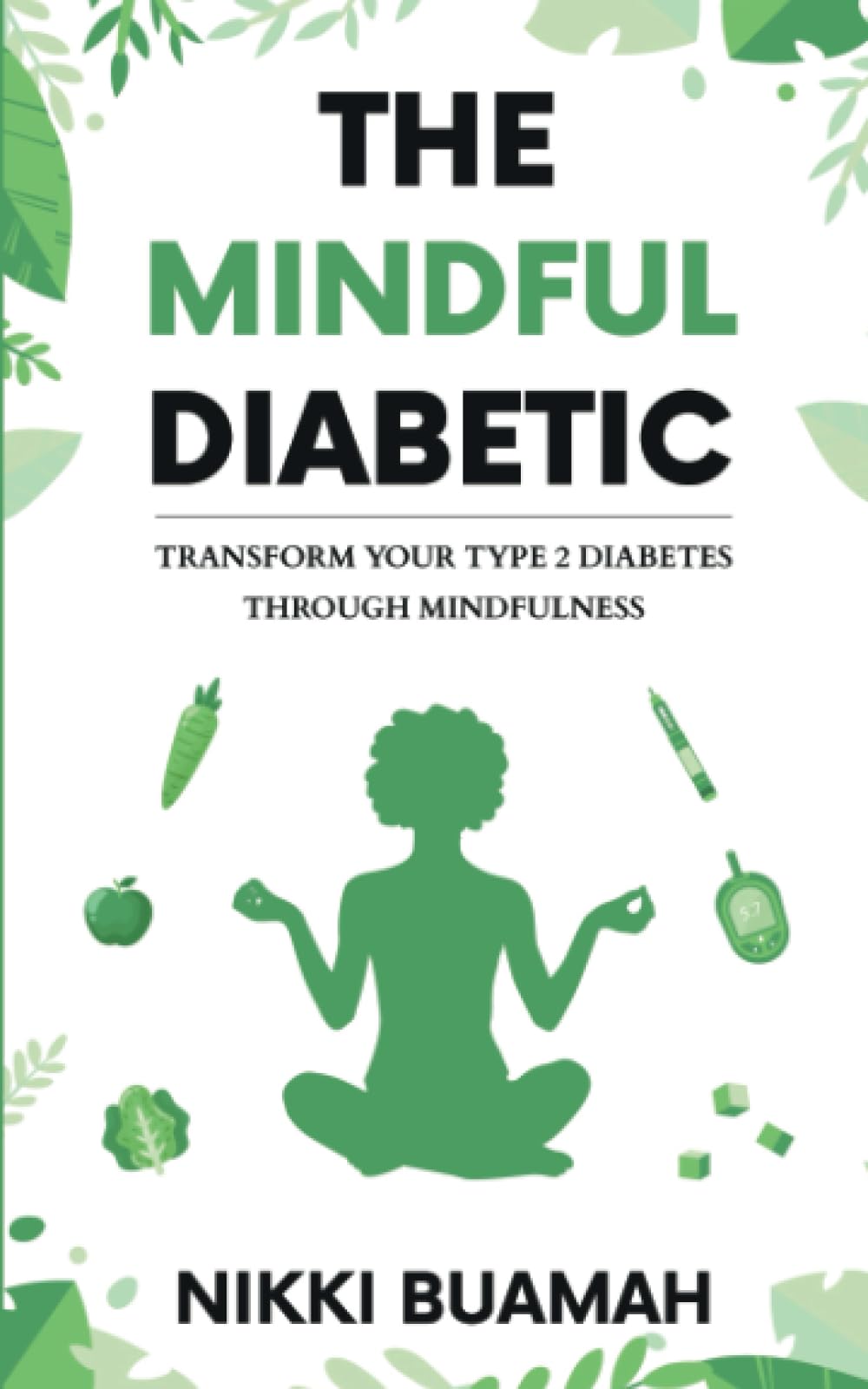 The Mindful Diabetic: Transform your type 2 diabetes through mindfulness