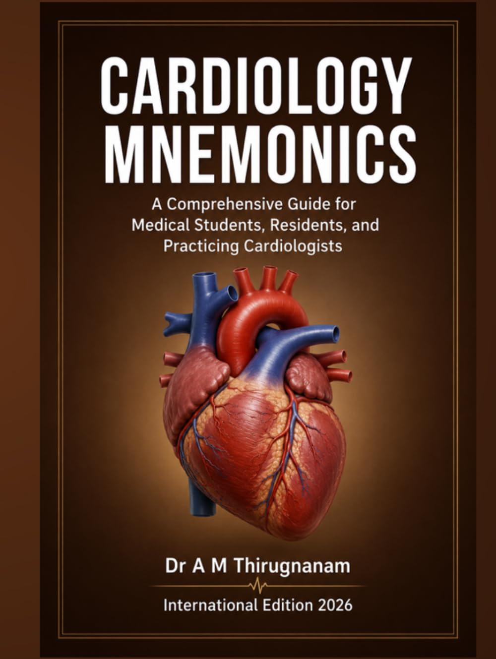 CARDIOLOGY MNEMONICS - A Comprehensive Guide for Medical Students, Residents, and Practicing Cardiologists (Cardiology Board Examinations Series)