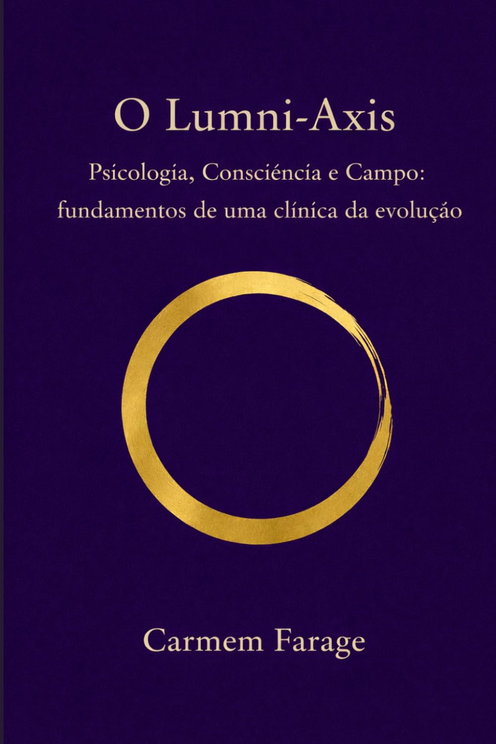 O Lumni-Axis: Psicologia, Consciência e Campo: fundamentos de uma clínica da evolução (PSICOLOGIA DO FUTURO – Série de Estudos da Consciência)