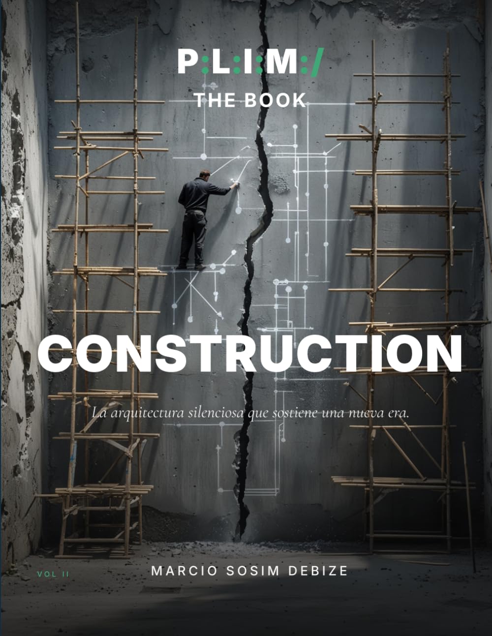 P:L:I:M:/ the book — Volumen II: Construcción: Un Año en 250 Imágenes · Piezas #076–#185 · Los Cimientos (P:L:I:M:/ The Book — Trilogy)