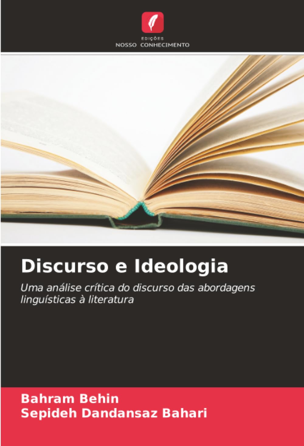 Edições Nosso Conhecimento Discurso E Ideologia: Uma Análise Crítica Do Discurso Das Abordagens Linguísticas À Literatura