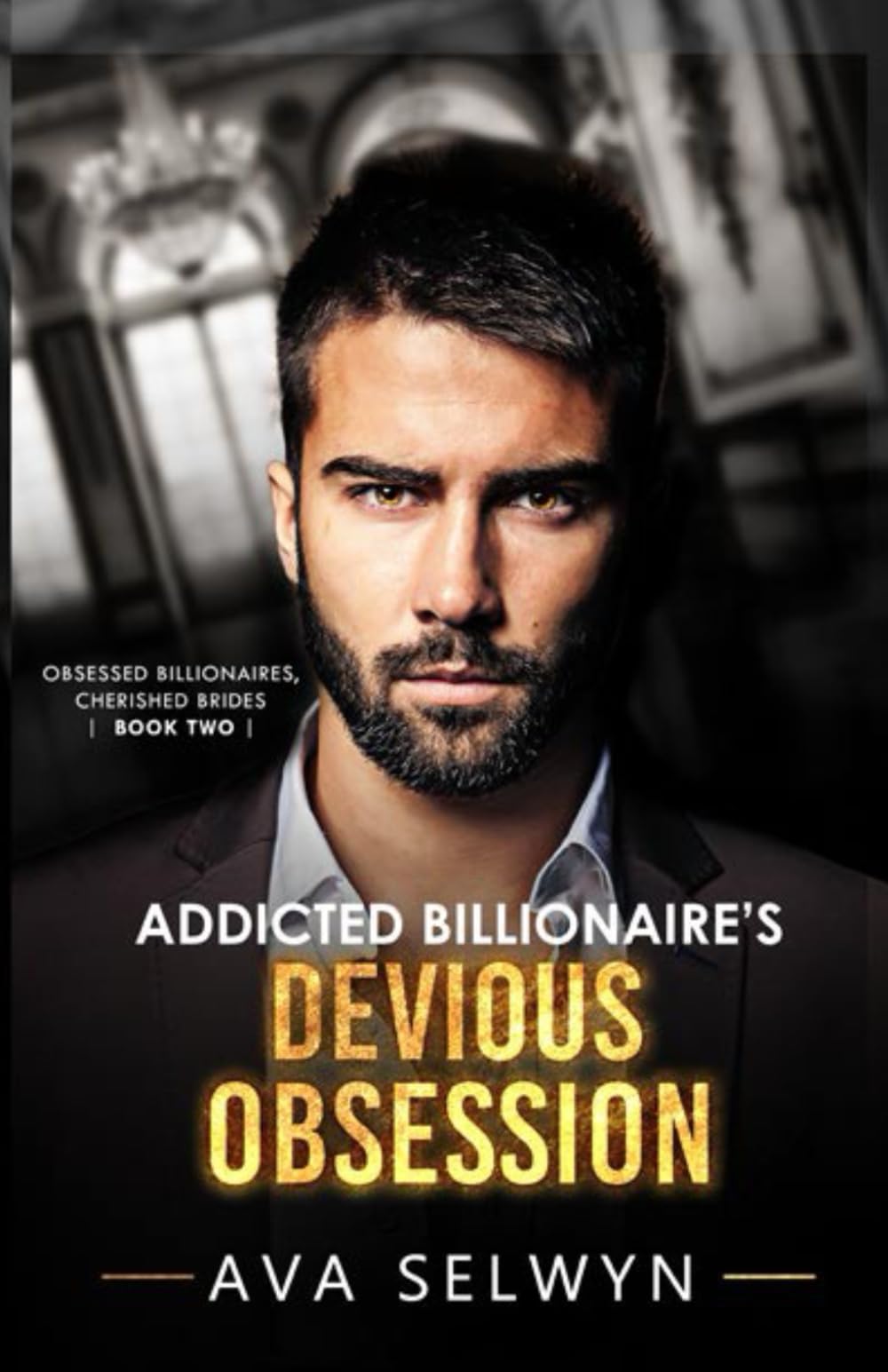 Addicted Billionaire's Devious Obsession (Obsessed Billionaires, Cherished Brides)