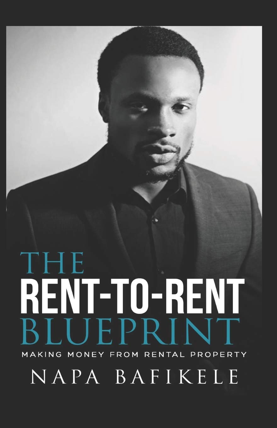 Rent-to-Rent Blueprint: Making Money From Rental Property: 1 (Napa Bafikele)