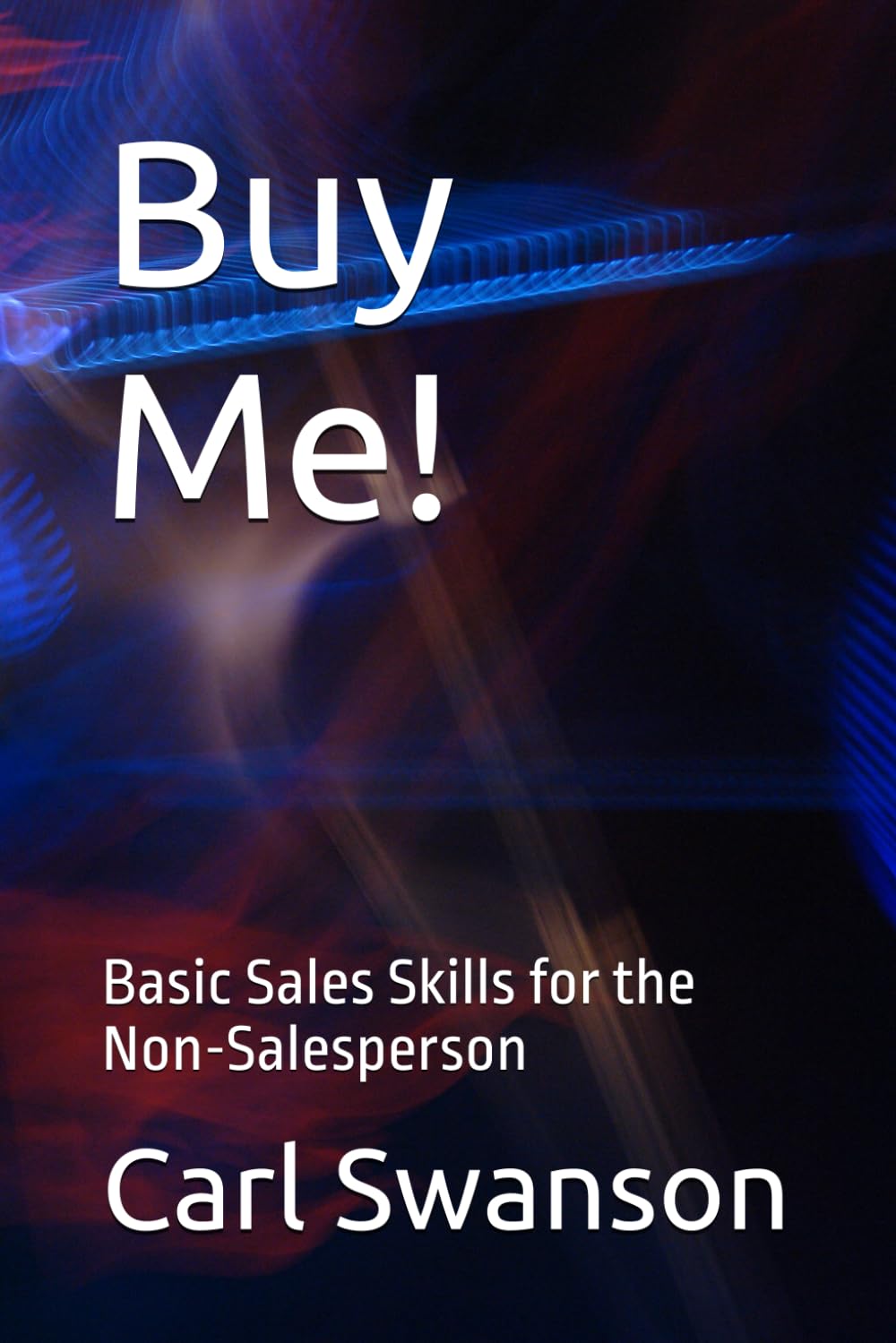 Buy Me!: Basic Sales Skills for the Non-Salesperson