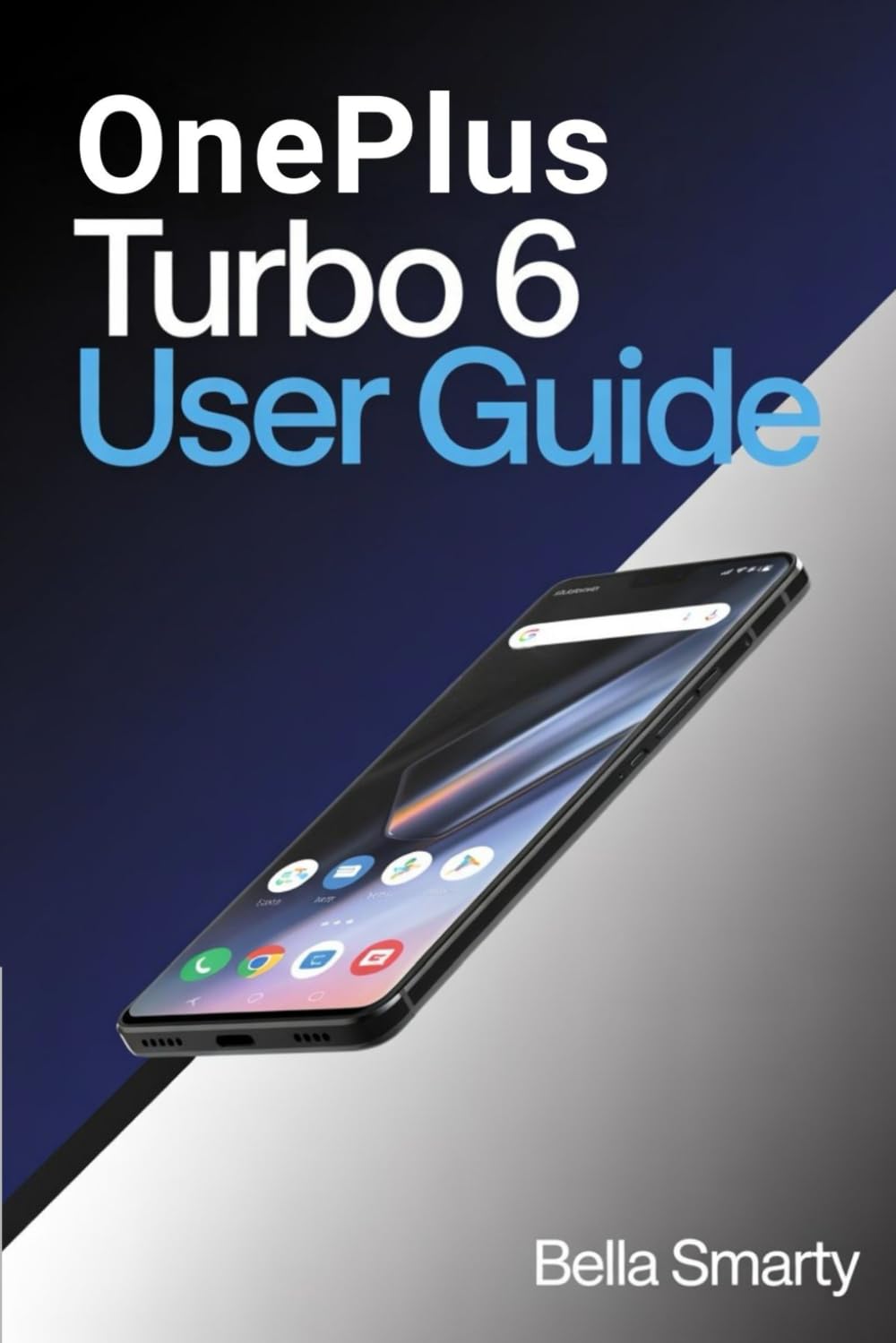 OnePlus Turbo 6 User Guide: A Clear, Practical Guide to OxygenOS Setup, Performance Control, Camera Use, Battery Care, Gaming Optimization, and Everyday Fixes