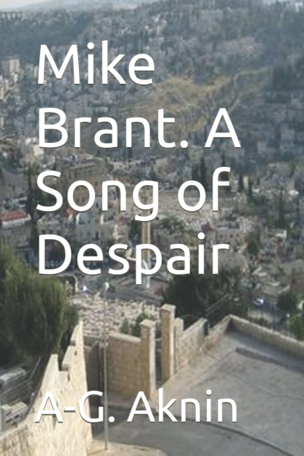 Mike Brant. A Song of Despair: The rise and fall of a young Israeli singer