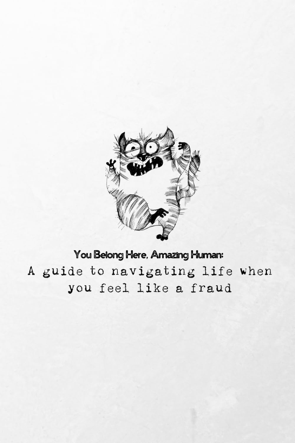 You Belong Here, Amazing Human: A Guide to Navigating Life When You Feel Like a Fraud: A kind gift for those experiencing imposter syndrome moments