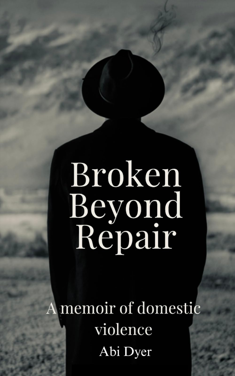 Broken Beyond Repair: A Memoir of Domestic Abuse