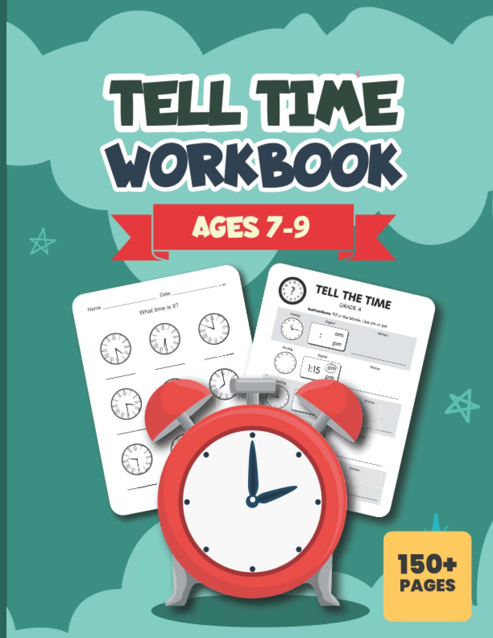 Tell Time Workbook - Workbook To Teach Kids To Tell Time Probably: This Workbook Has A Step By Step Guides And Exercises To Teach Kids How To Tell Time Correctly