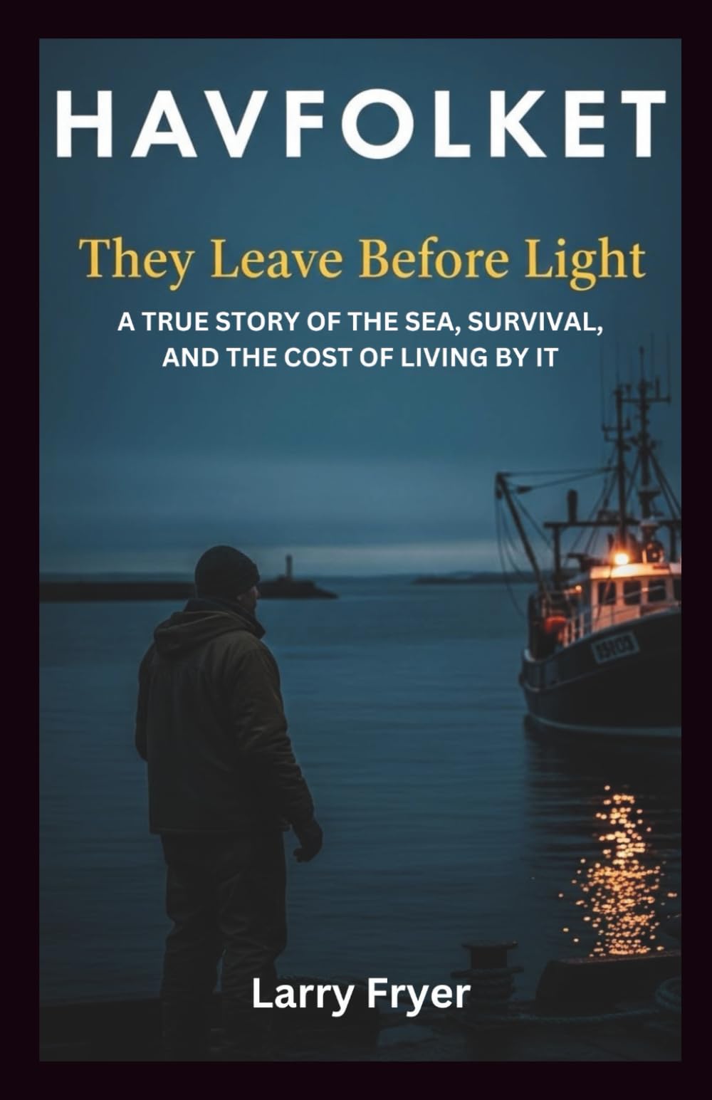 HAVFOLKET: They Leave Before Light: A True Story of the Sea, Survival, and the Cost of Living by It: 13 (Inside the Storyroom)