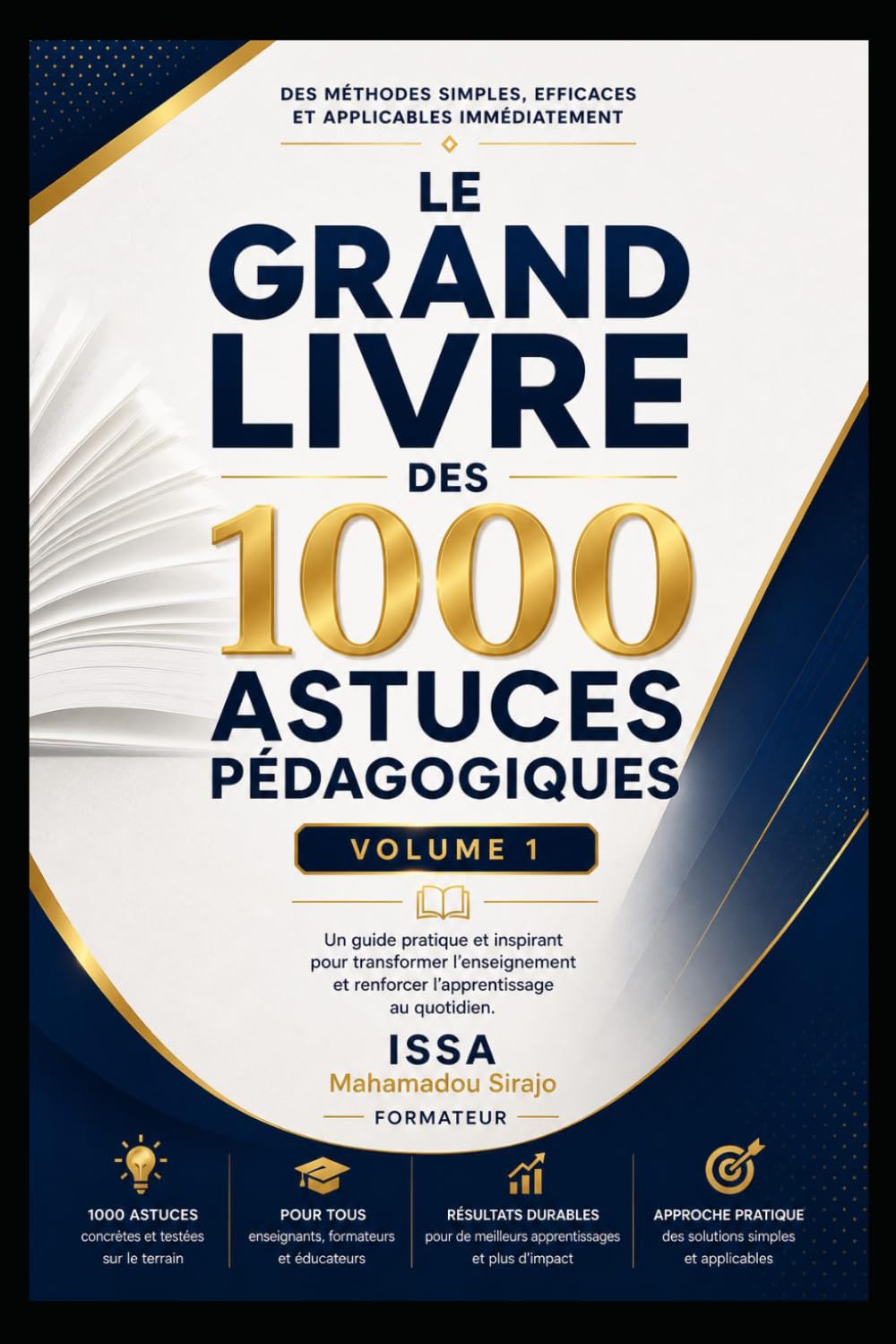 1000 ASTUCES POUR FORMATEURS & FACILITATEURS: Volume 1 - Les Fondamentaux du Formateur Facilitateur Posture du formateur • Communication d formateur (Le GRAND LIVRE des 1000 ASTUCES PÉDAGOGIQUES)
