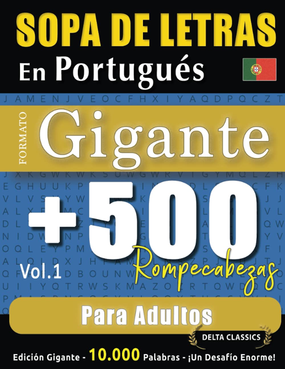 SOPA DE LETRAS EN PORTUGUÉS FORMATO GIGANTE: 500 ROMPECABEZAS PARA ADULTOS - VOL.1 - DELTA CLASSICS - EDICIÓN GIGANTE - 10.000 PALABRAS - ¡UN DESAFÍO ENORME!