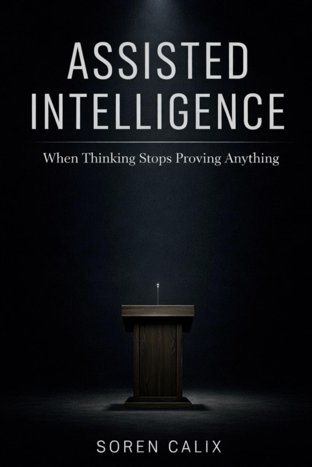 Assisted Intelligence: When Thinking Stops Proving Anything
