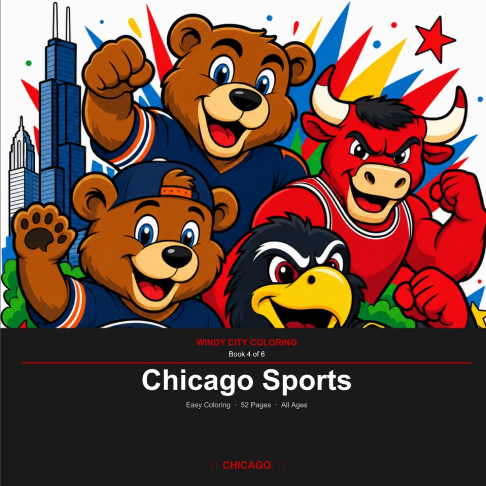 Chicago Sports: An Easy Coloring Book for All Ages — 52 Chicago Teams & Game Day Scenes with Fun Facts (Windy City Coloring Book 4)