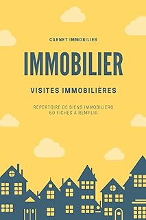 Carnet Immobilier - Visites immobilières: Suivi de recherche immobilière avec fiches de biens immobiliers (appartements, maisons, immeubles...) à remplir + index et notes