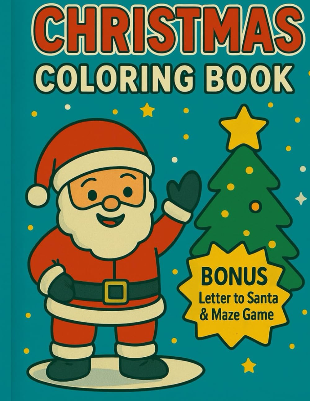Christmas Coloring Book for Kids Ages 3–8: Fun Holiday Coloring Pages with Santa, Animals, Winter Scenes and Bonus Activities: Includes 42 Unique ... to Santa Page and a Simple Holiday Maze