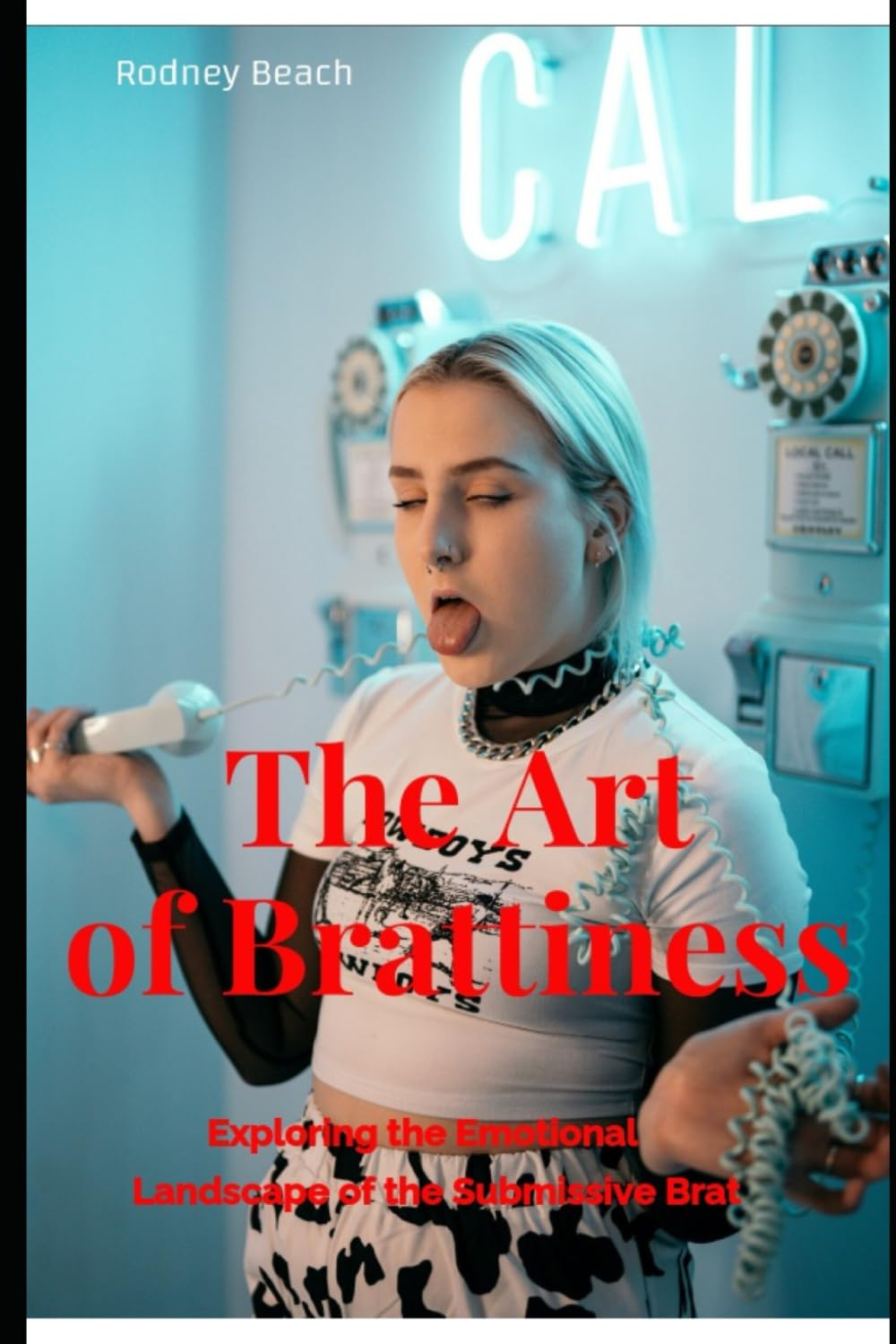 The Art of Brattiness: Exploring the Emotional Landscape of the Submissive Brat (Master BDSM Collection: First Encounter to Advanced Techniques, Tips, Safety, Dynamics and Much More)