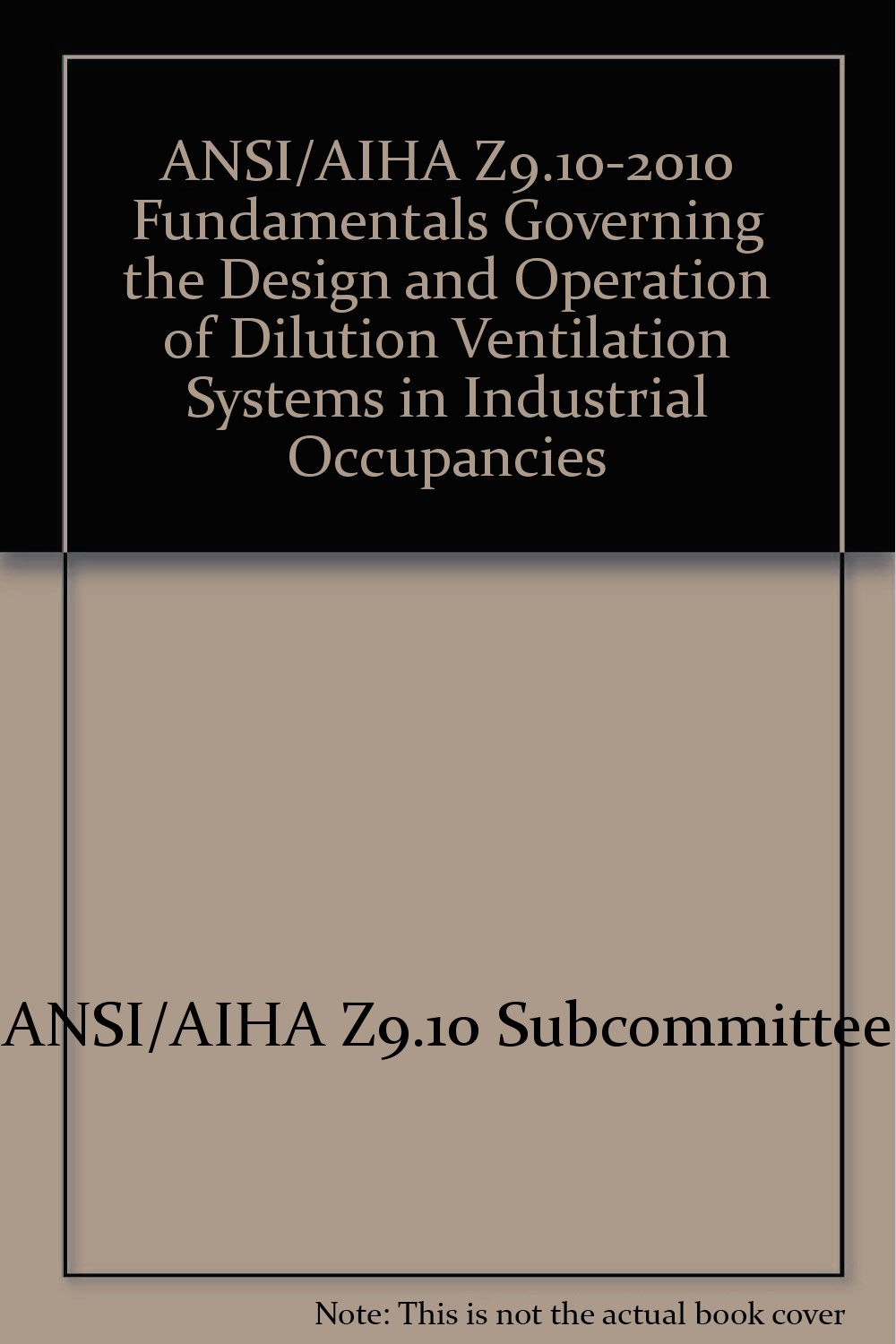 ANSI/AIHA Z9.102010 Fundamentals Governing the Design and Operation of