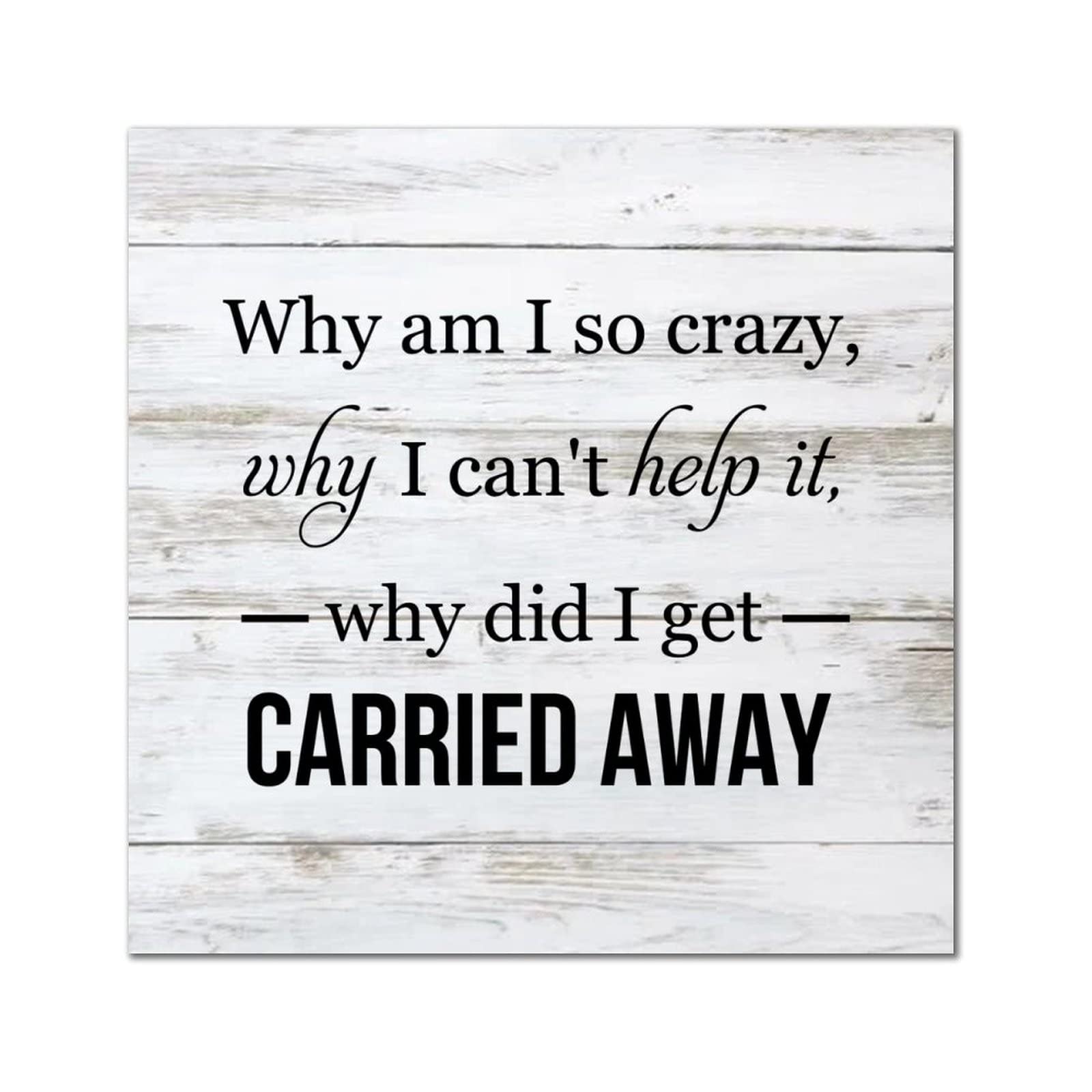 Plaque murale en bois citation Why Am I So Crazy de décoration 35x35 cm