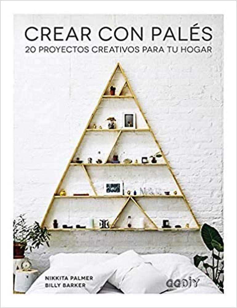 Crear con palés: 20 proyectos creativos para tu hogar