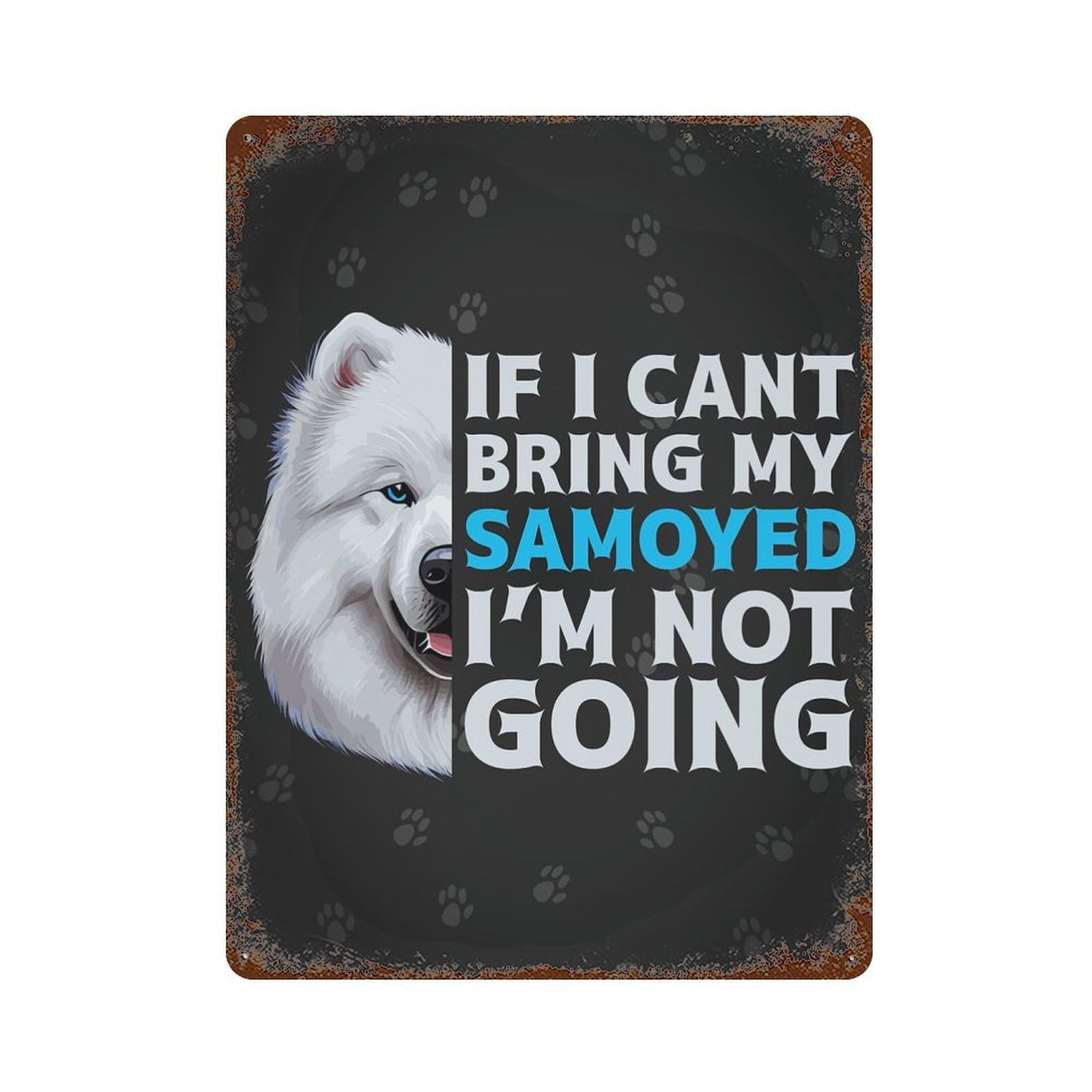 Funny Samoyed Quote 15.7"x11.8" Decorative Tin Sign, Retro Wall Decor for Garage, Bar And Workshop Decor