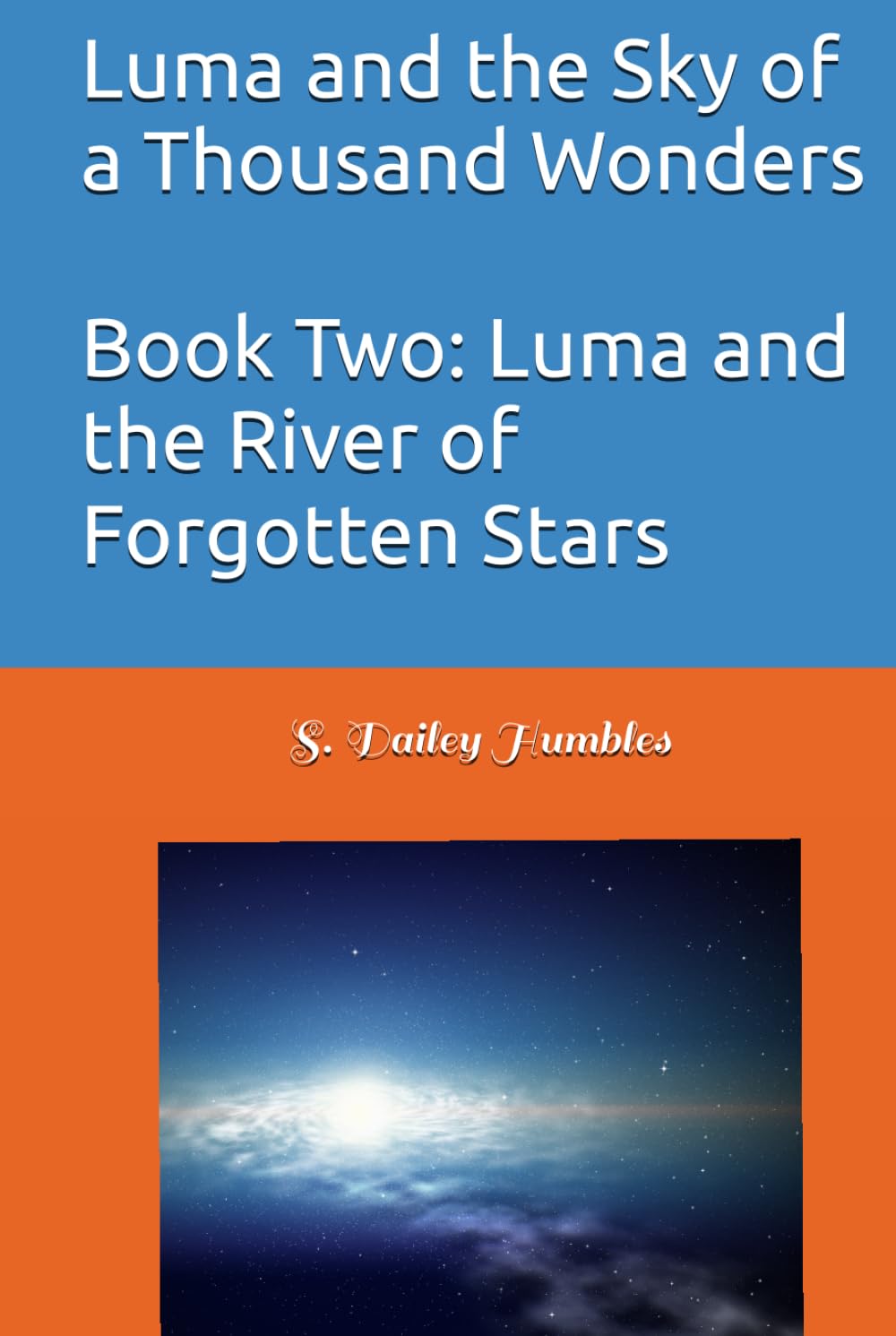 Luma and the Sky of a Thousand Wonders Book Two: Luma and the River of Forgotten Stars