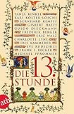 Die dreizehnte Stunde - Frank Stefan Becker, Tanja Kinkel, Kari Köster-Lösche, Gisbert Haefs, Michael Pfrommer, Frederik Berger, Eric Walz, Charlotte Lyne, Bernhard Walter Kempff, Eve Rudschies, Iris Kammerer, Guido Dieckmann 