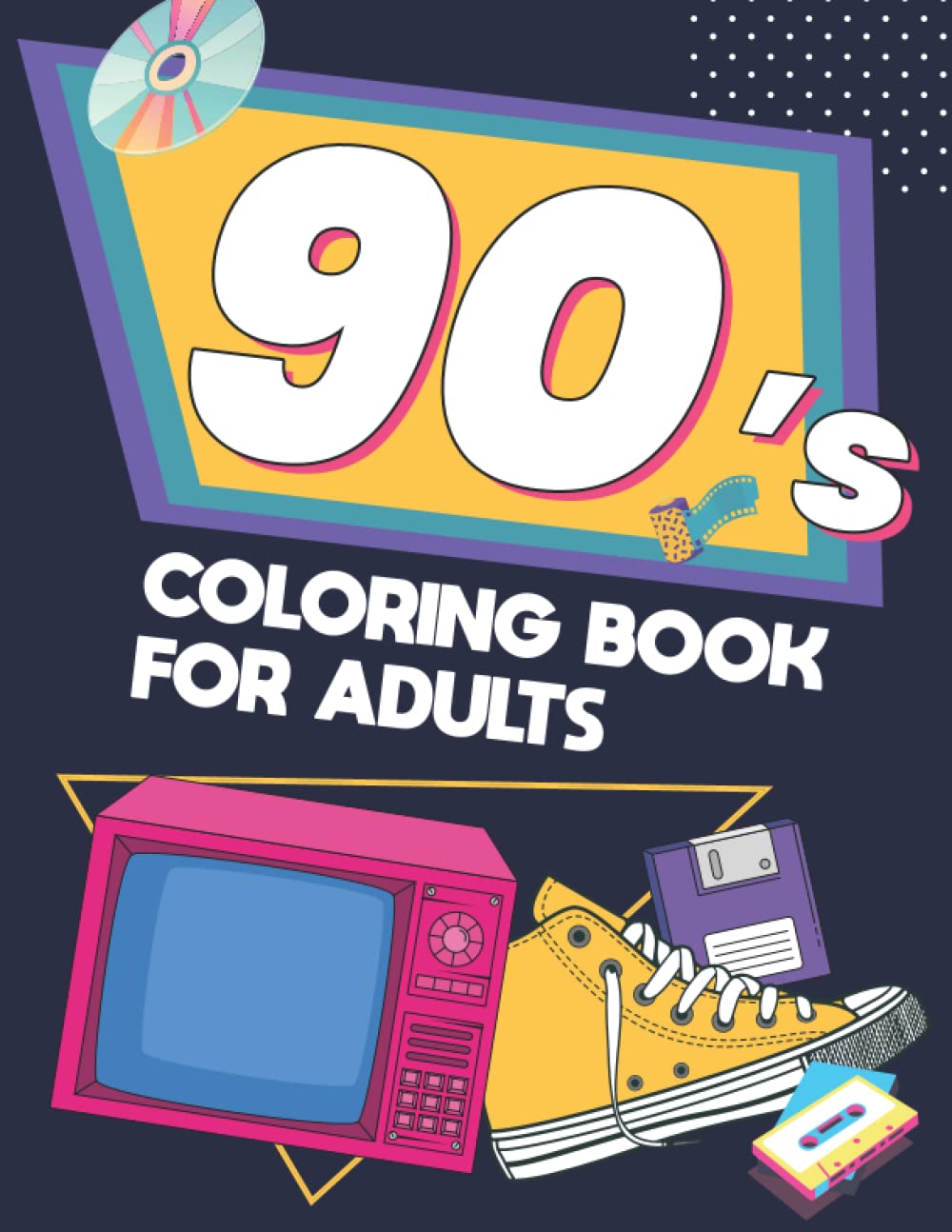 Noah E. Kegan90s coloring book for adults.: Great 1990s nostalgia gifts and decade coloring book for retro book lovers. Totally awesome party game and activity for ... 1990s history, music, tech, fashion coloring.