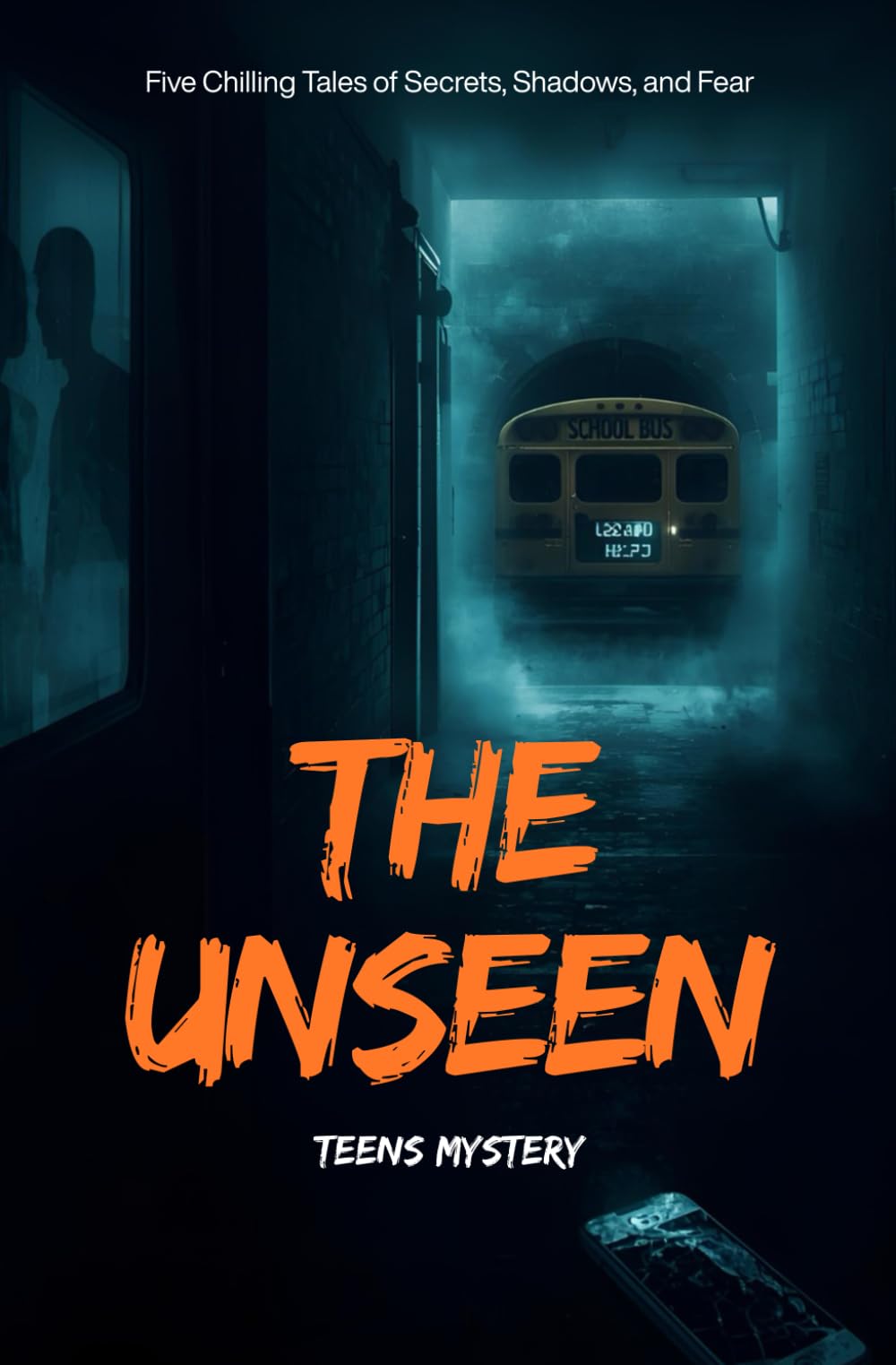 The Unseen: Five Chilling Tales of Secrets, Shadows, and Fear